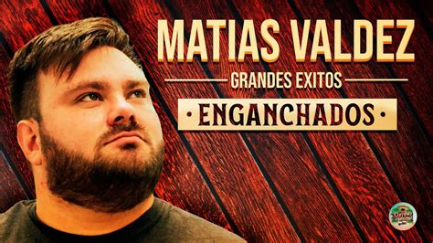 Matías Valdez Grandes Éxitos Enganchados YouTube Music