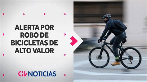 Aumentan Los Robos De Bicicletas De Alto Valor Chv Noticias Youtube