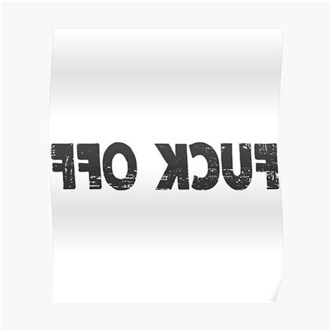 Fuck Off Backwards Poster For Sale By KoolMoDee Redbubble