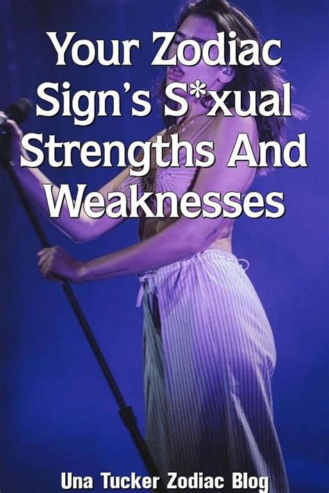 Una Tucker Describe Your Zodiac Signs S Xual Strengths And Weaknesses