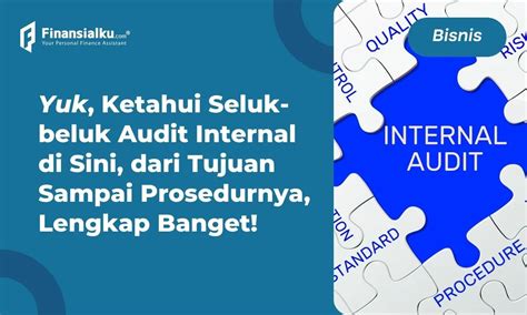 Pengertian Audit Internal Tujuan Prosedur Dan Bedanya Dengan