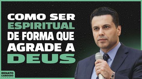 COMO SER ESPIRITUAL DE FORMA QUE AGRADE A DEUS YouTube