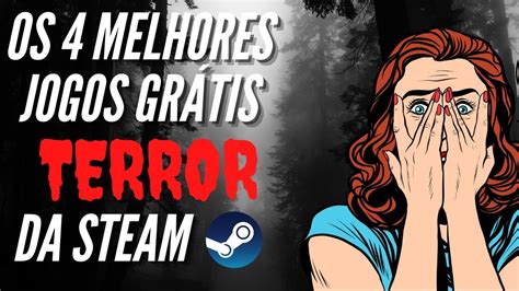 OS 4 MELHORES JOGOS GRÁTIS DE TERROR DA STEAM YouTube