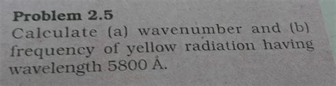 Calculate A Frequency And B Wave Number Of Yellow Radiation