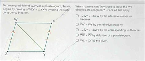 Solved To Prove Quadrilateral WXYZ Is A Parallelogram Travis Which