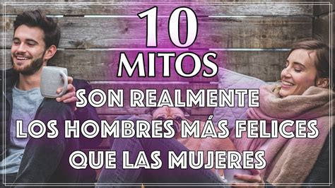 Explorando Mitos Son Realmente Los Hombres M S Felices