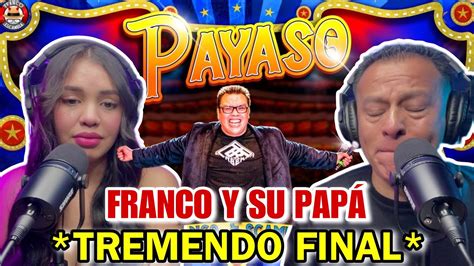 REACCIÓN a MONOLOGO PAYASO de FRANCO ESCAMILLA ULTIMA PARTE