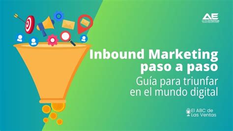 Inbound Marketing Paso A Paso Guía Para Triunfar En El Mundo Digital