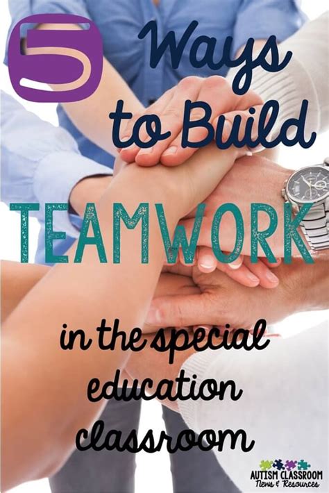 5 Ways To Build Teamwork In The Special Education Classroom Autism