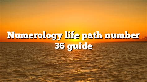 Numerology life path number 36 guide – Alternative Science