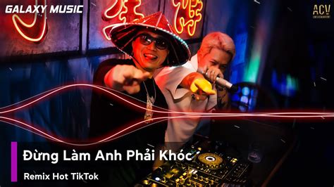 Nonstop ĐÃ ChƠi LÀ PhẢi ChÁy ĐỪng LÀm Anh PhẢi KhÓc Remix NhẠc