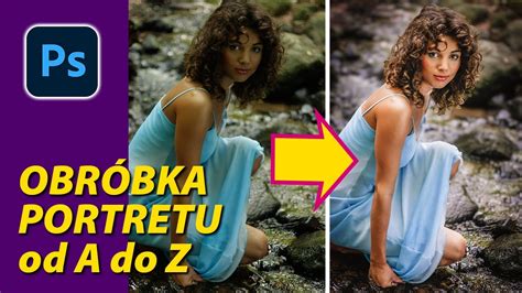 Obr Bka Portretu Od A Do Z Photoshop I Camera Raw Youtube