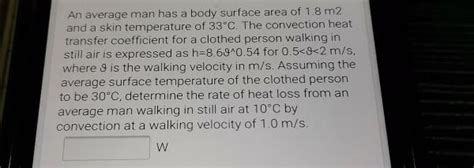 Solved An Average Man Has A Body Surface Area Of M And Chegg