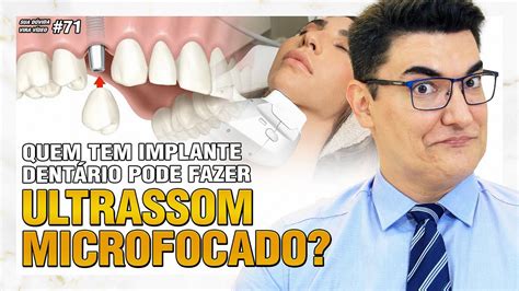 Quem tem IMPLANTE DENTÁRIO pode fazer ULTRASSOM MICROFOCADO Sua