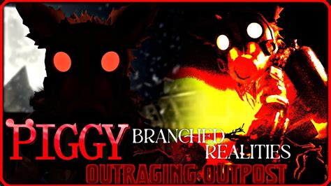 Roblox Piggy Branched Realities Chapter 4 Outraging Outpost Full