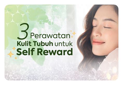 Perawatan Kulit Tubuh Untuk Self Reward Cobain Di Rumah Yuk