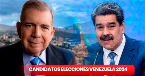 Quiénes son los candidatos a la presidencia de Venezuela 2024 y cuáles