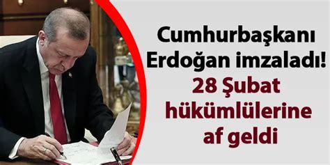 Cumhurbaşkanı Erdoğan Imzaladı 28 Şubat Hükümlülerine Af Geldi Trabzon Haber Haber61