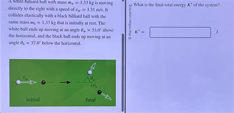 Solved A White Billiard Ball With Mass Mw Kg Is Moving Chegg