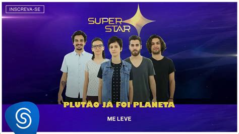 Plutão Já Foi Planeta Me Leve Superstar Áudio Oficial Youtube