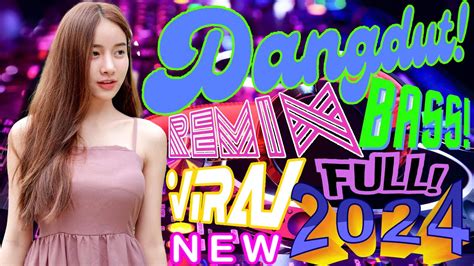 REMIXDANGDUT NONSTOP 2024 LAGU DANGDUT REMIX TERBAIK DAN TERPOPULER