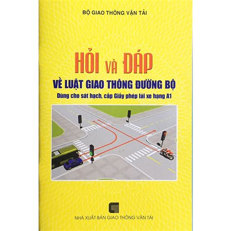 Sách - Hỏi và đáp về Luật giao thông đường bộ dùng cho sát hạch, cấp ...