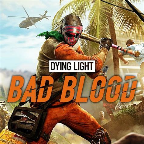 Dying Light Bad Blood Ign