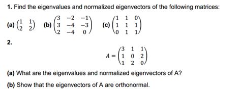 Solved Find The Eigenvalues And Normalized Eigenvectors Of Chegg