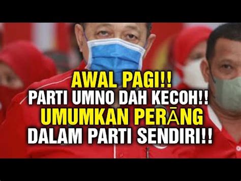 AWAL PAGI PARTI UMNO KECOH BUAT HAL CEPAT TENGOK YouTube