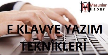 F KLAVYE YAZIM TEKNİKLERİ Mezunlar Haber