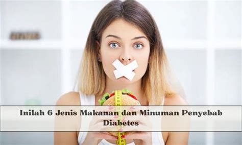 Inilah Jenis Makanan Dan Minuman Penyebab Diabetes Yuk Mulai Batasi