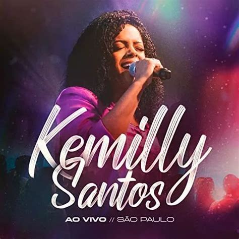 Kemilly Santos ao Vivo em São Paulo Álbum de Kemilly Santos LETRAS