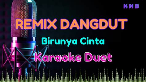 Remix Dangdut Birunya Cinta Karaoke Duet Full Bass YouTube