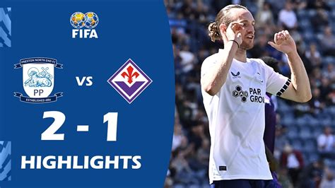 Preston North End Vs Fiorentina 2 1 Highlights And Goals🤮 Sinta A Emoção