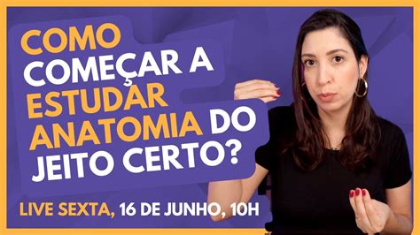 Como Come Ar A Estudar Anatomia Do Jeito Certo Youtube