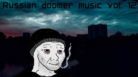 Russian Doomer Music Vol 12 Youtube