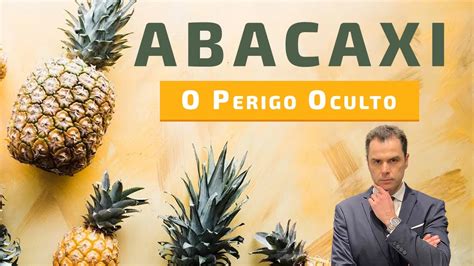 ABACAXI O Perigo Oculto Dr Fernando Lemos Planeta Intestino YouTube