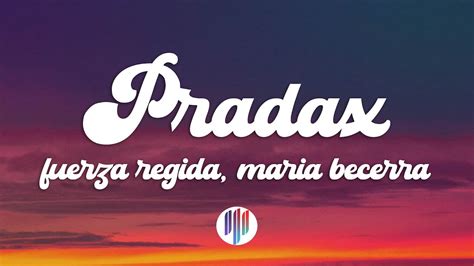 Fuerza Regida Maria Becerra Pradax Lyrics Letra Youtube