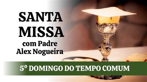 SANTA MISSA 5º Domingo do Tempo Comum YouTube