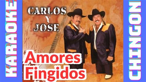 Karaoke Amores Fingidos Carlos Y Jos Youtube