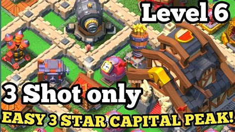 How To Attack Maxed Out Level 6 Capital Peak 3 Shot In Clan Capital