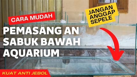 Cara Pasang Sabuk Bawah Aquarium Kuat Anti Jebol Youtube