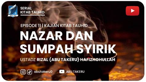 Nazar Dan Sumpah Syirik Kajian Kitab Tauhid Abu Takeru Youtube