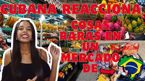 Cubana Reacciona A Cosas Raras En Un Supermercado En Brasil Ojal Cuba