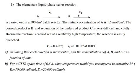 SOLVED The Elementary Liquid Phase Series Reaction K1 K2 C A B Is