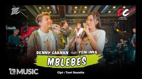 Lirik Lagu Jawa Denny Caknan Feat Yeni Inka Mblebes Trending Musik No