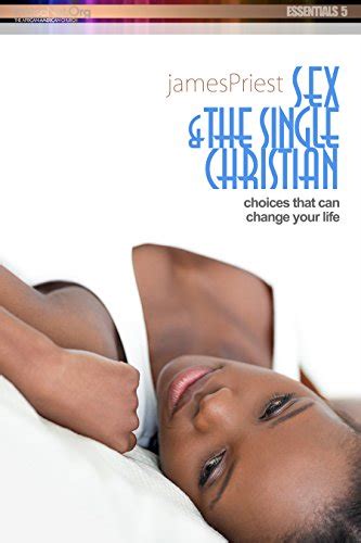 Sex The Single Christian PraiseNet Essentials Book Kindle Edition By Priest James