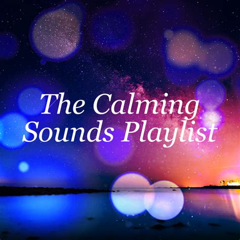 The Calming Sounds Playlist Album By Calming Sounds Spotify