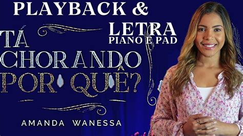 Tá Chorando Porque Amanda Wanessa Playback And Letra Piano E Pad