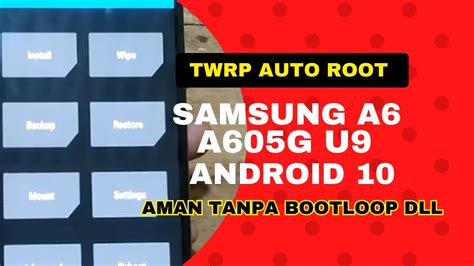 Cara Pasang Twrp Auto Root Samsung A6 Plus A605g U9 Android 10 Youtube